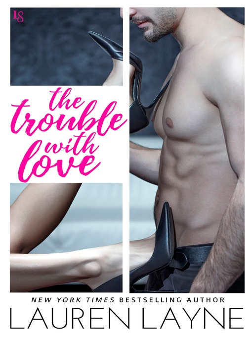 Title details for The Trouble with Love by Lauren Layne - Wait list